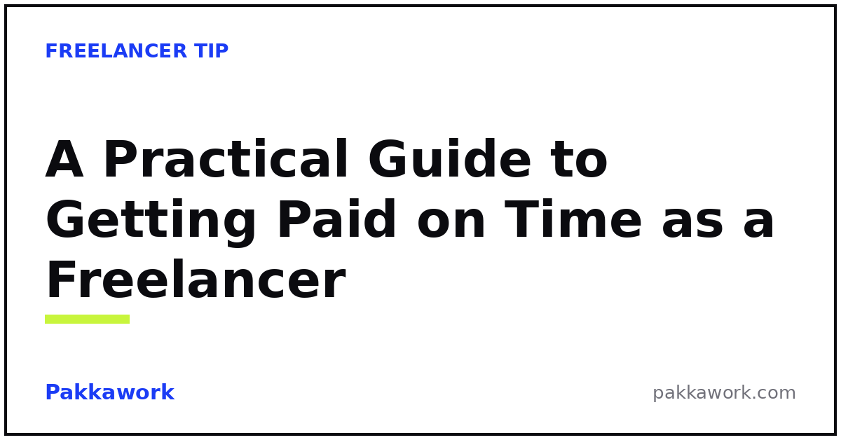 A Practical Guide to Getting Paid on Time as a Freelancer